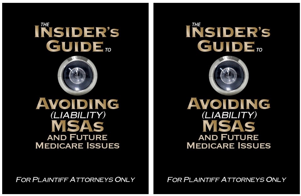 The Insider's Guide to Avoiding MSAs - For Plaintiff Attorneys Only, by Jack Meligan of PMLS Covers